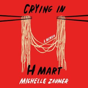 изображение обложки книги Мишель Заунер «Crying in H Mart: A Memoir». 