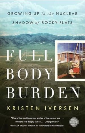 обложка книги Кристен Иверсен «Full Body Burden: Growing Up in the Nuclear Shadow of Rocky Flats»