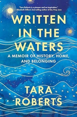 обложка книги Тары Робертс «Написано в водах: мемуары об истории, доме и принадлежности»